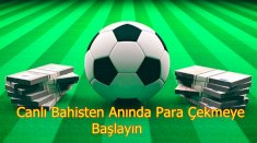 Canlı Bahisten Anında Para Çekmeye Başlayın