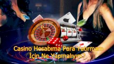 Casino Hesabıma Para Yatırmam İçin Ne Yapmalıyım?