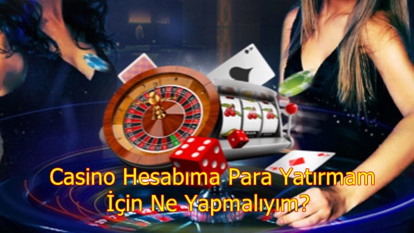 Casino Hesabıma Para Yatırmam İçin Ne Yapmalıyım?